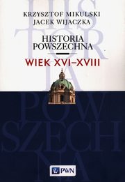 Historia Powszechna Wiek XVI-XVIII, Mikulski Krzysztof, Wijaczka Jacek