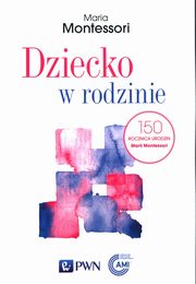 Dziecko w rodzinie, Montessori Maria