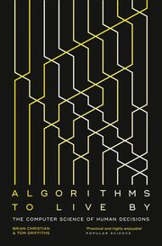 Algorithms to Live By, Christian Brian, Griffiths Tom