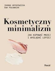 Kosmetyczny minimalizm, Hryniewicka Joanna, Poowniak Ewa