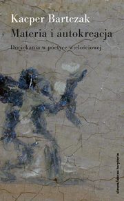 Materia i autokreacja, Bartczak Kacper