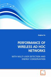 PERFORMANCE OF WIRELESS AD HOC NETWORKS, Xu Jinghao