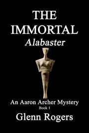 THE IMMORTAL Alabaster, Rogers Glenn