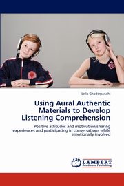 ksiazka tytu: Using Aural Authentic Materials to Develop Listening Comprehension autor: Ghaderpanahi Leila