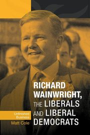 Richard Wainwright, the Liberals and Liberal Democrats, Cole Matt