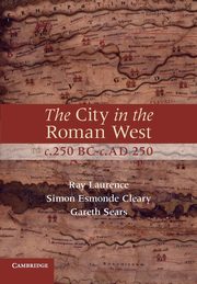 The City in the Roman West, c.250 BC-c.AD 250, Laurence Ray
