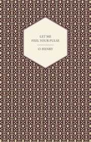 Let Me Feel Your Pulse, O. Henry