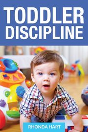 Toddler Discipline, Hart Rhonda