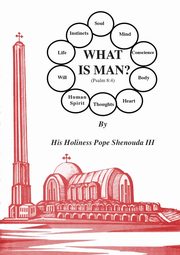What is Man, Shenouda III H. H.Pope