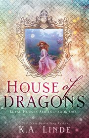 House of Dragons (Royal Houses Book 1), Linde K.A.