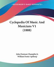 Cyclopedia Of Music And Musicians V1 (1888), 