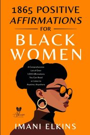 1865 POSITIVE AFFIRMATIONS FOR BLACK WOMEN, ELKINS IMANI