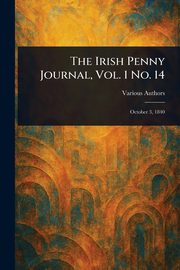 The Irish Penny Journal, Vol. 1 No. 14, Various