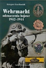 ksiazka tytu: Wehrmacht, odznaczenia bojowe 1942-1944 autor: Grzekowiak Grzegorz