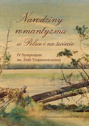 Narodziny romantyzmu w Polsce i na wiecie, Trybu Krzysztof, Dambek-Giallelis Zofia, Junkiert Maciej