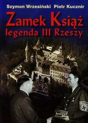 Zamek Ksi legenda III Rzeszy + CD, Wrzesiski Szymon, Kucznir Piotr