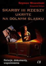 Skarby III Rzeszy ukryte na Dolnym lsku, Wrzesiski Szymon, Urban Krzysztof