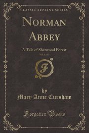 ksiazka tytu: Norman Abbey, Vol. 1 of 3 autor: Cursham Mary Anne