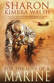 For the Love of a Marine, Walsh Sharon Kimbra