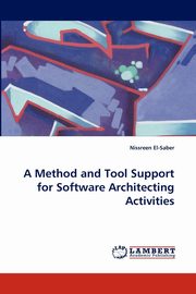 A Method and Tool Support for Software Architecting Activities, El-Saber Nissreen