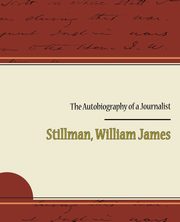 The Autobiography of a Journalist, Stillman William James