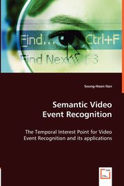 Semantic Video Event Recognition, Han Seung-Hoon