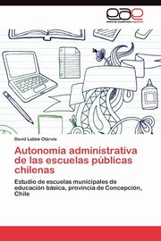 Autonoma administrativa de las escuelas pblicas chilenas, Labb Otrola David