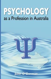 Psychology as a Profession in Australia, O'Gorman John