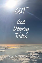 ksiazka tytu: GUT God Uttering Truths autor: Farmwald Helfrich Cynthia M