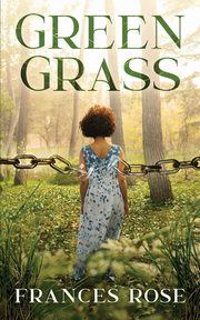 Green Grass, Rose Frances