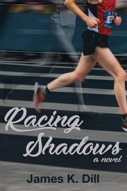 Racing Shadows, Dill James K.
