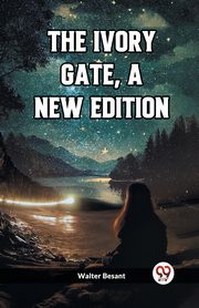 The Ivory Gate, a new edition, Besant Walter