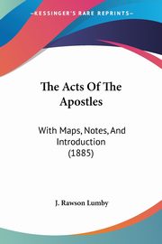 The Acts Of The Apostles, Lumby J. Rawson