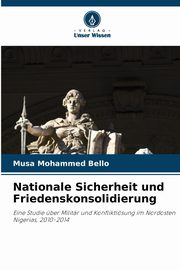 Nationale Sicherheit und Friedenskonsolidierung, Bello Musa Mohammed