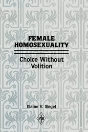 Female Homosexuality, Siegel Elaine V.