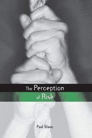 The Perception of Risk, Slovic Paul