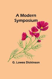 A Modern Symposium, Dickinson G. Lowes
