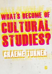 What's Become of Cultural Studies?, Turner Graeme