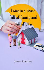 Living in a House Full of Family and Full of Life, Kingsley Jaxon