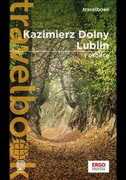 Kazimierz Dolny, Lublin i okolice. Travelbook. Wydanie 3, Magdalena Bodnari