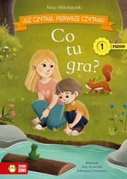Ju czytam Pierwsze czytanki Poziom 1 Co tu gra?, Mikoajczak Alicja