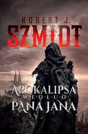 Apokalipsa wedug Pana Jana, Szmidt Robert J.