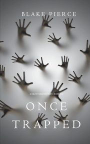 Once Trapped (A Riley Paige Mystery-Book 13), Pierce Blake
