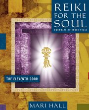 Reiki for the Soul the Eleventh Door, Hall  Mari