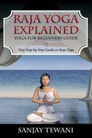 Raja Yoga Explained, Tewani Sanjay