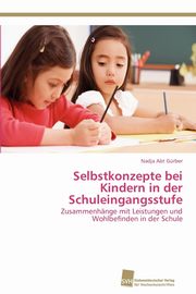 Selbstkonzepte bei Kindern in der Schuleingangsstufe, Abt Grber Nadja