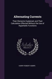 Alternating Currents, Kempe Harry Robert