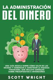 La administracin del dinero, Wright Scott