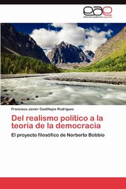 del Realismo Politico a la Teoria de La Democracia, Castillejos Rodr Guez Francisco Javier