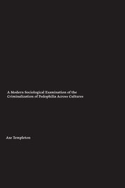 A Modern Sociological Examination of the Criminalization of Pedophilia Across Cultures, Templeton Axel
